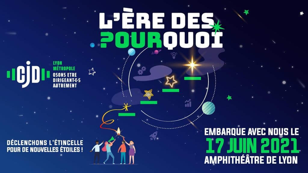 17 Juin 2021 : RDV à l’Amphithéâtre pour l’Ere des Pour Quoi avec le CJD Lyon