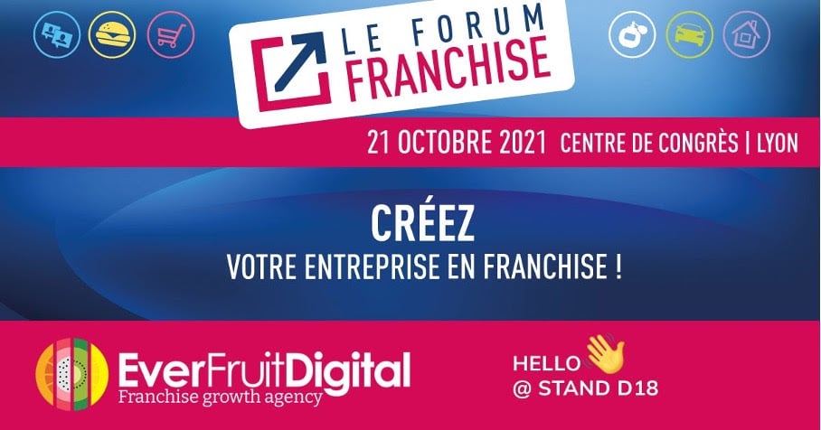 Rendez-vous au Forum Franchise le 21 Octobre au Centre des Congrès de Lyon [Everfruit Digital]