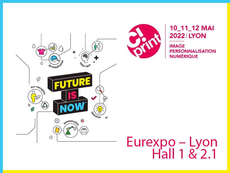 10, 11 et 12 Mai 2022 : le salon C!PRINT est de retour à Eurexpo – demandez votre badge !