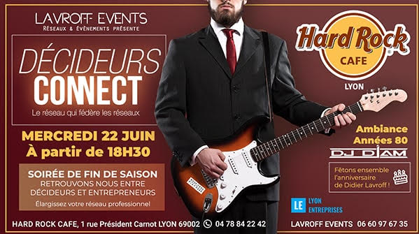 Mercredi 22 Juin : Décideurs Connect au Hard Rock Café [INVITATION LAVROFF EVENTS]