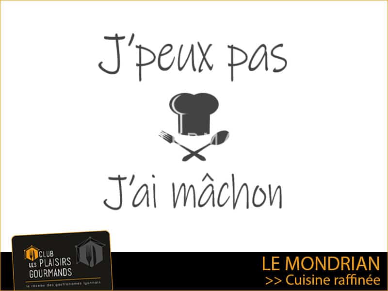 Jeudi 17 Novembre : Le Mâchon du Club au restaurant Le Mondrian [Club Les Plaisirs Gourmands]