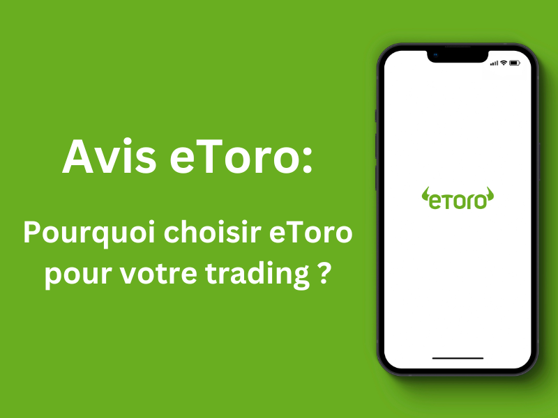 Avis eToro 2023 : pourquoi choisir eToro pour votre trading ?