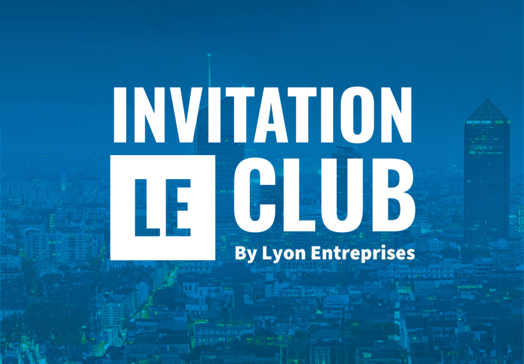 Développez une Expérience Professionnelle nouvelle : ralliez LE Club by Lyon-Entreprises