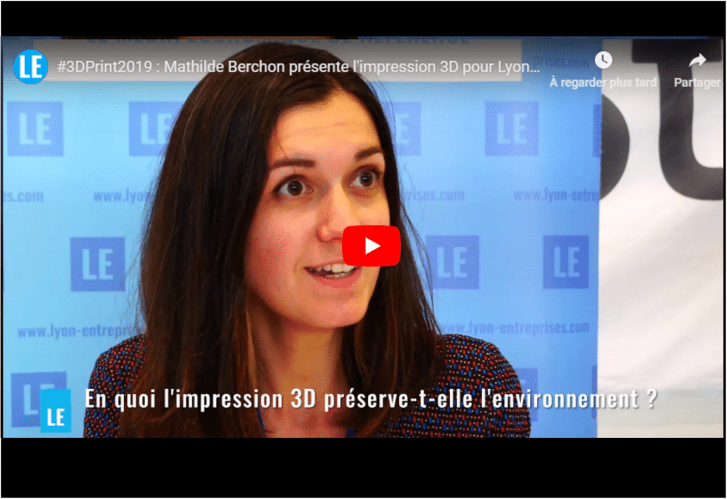 3D Print 2019 : Mathilde Berchon présente l’impression 3D pour Lyon Entreprises