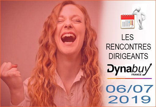 Agenda des Rencontres Dirigeants DYNABUY [JUIN & JUILLET 2019]