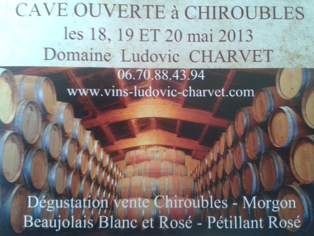 Cave ouverte à Chiroubles les 18, 19 et 20 mai 2013 au Domaine Ludovic Charvet pour déguster chiroubles, Morgon et Beaujolais