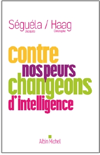 Christophe Haag, professeur à emlyon et Jacques Séguéla proposent un antidote aux peurs multiples qui nous assaillent