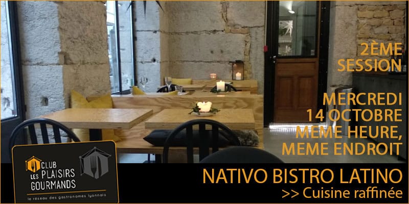 Mercredi 14 Octobre : 25ème déjeuner « BIS » au restaurant Nativo Bistrot Latino [Club Les Plaisirs Gourmands]