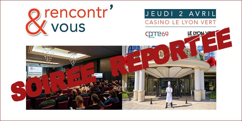 Jeudi 02 Avril 2020 : RENCONTR’ & VOUS au Casino Le Lyon Vert [CPME 69]