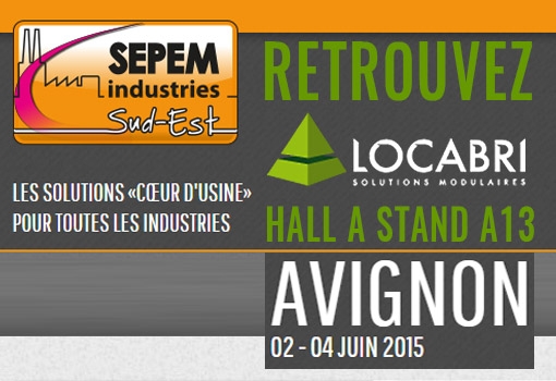 Les bâtiments modulables sont au Salon des Industriels d’Avignon les 2,3 et 4 Juin 2015 avec Locabri