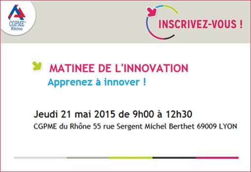 Les étapes clés d’un management de l’innovation actif le 21 Mai 2015 [Matinée de l’Innovation CGPME]