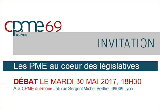 Les PME au coeur des législatives : débat le mardi 30 Mai 2017 18.30 [Invitation CPME]