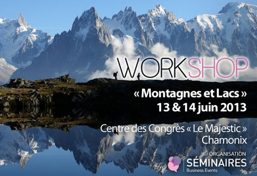 Montagnes et Lacs, Workshop Séminaire Business du 13 et 14 juin 2013