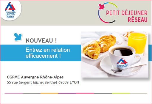 Petit Déjeuner Réseau : nouveau format pour entrer en relation efficacement [CGPME Rhône]