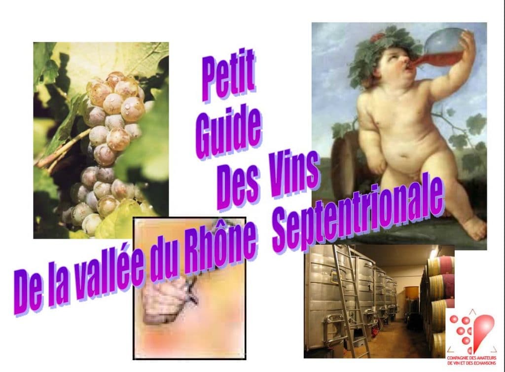 Petit guide des vins et des vignobles de la vallée du Rhône septentrionale réalisé par la C.A.V.E (COMPAGNIE DES AMATEURS DE VIN ET DES ECHANSONS)