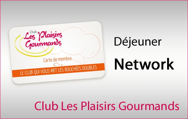 Prochain déjeuner NETWORK Club Plaisirs Gourmands