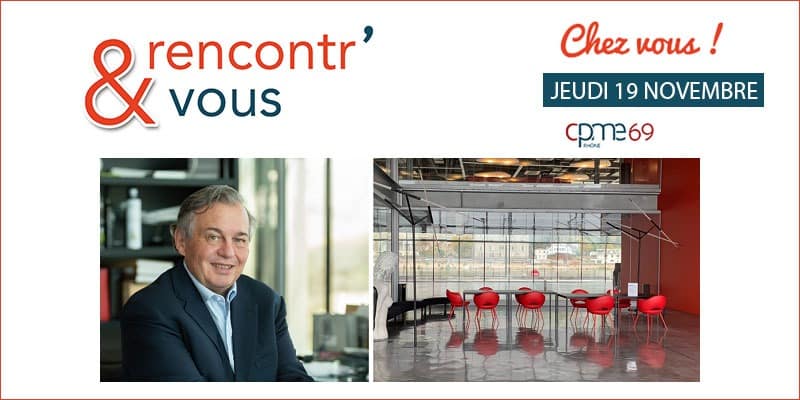 Jeudi 19 Novembre 18.00 : RENCONTR’&VOUS chez vous avec GL Events [Visioconférence CPME 69]