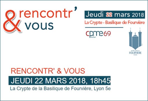 RENCONTR’&VOUS à La Crypte de la Basilique de Fourvière le 22 Mars [CPME 69]