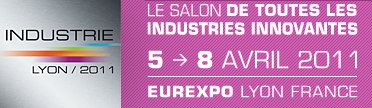 SALON INDUSTRIE LYON 2011 Le salon des professionnels des technologies de production