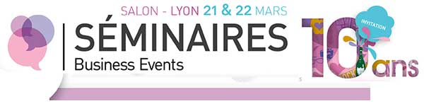 Salon SÉMINAIRES BUSINESS EVENTS nouvelle date, nouveau lieu