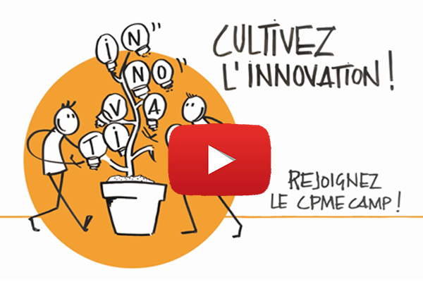 Une idée ? Un projet ? Envie d’innover ? CPME CAMP 2017 !