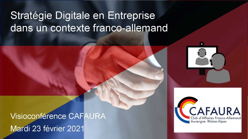 Stratégie Digitale en Entreprise dans un contexte franco-allemand [Visioconférence CAFAURA Mardi 23 février 2021]