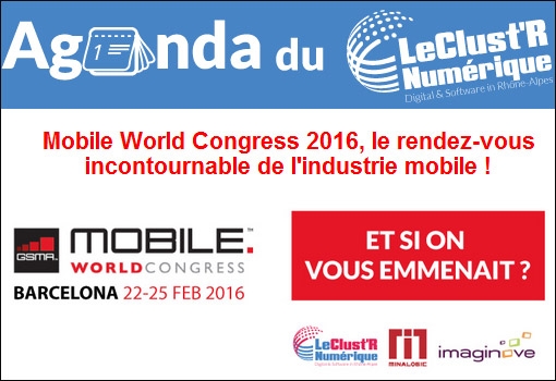 Vous exposez au Mobile World Congress ? Préparez-vous avec le Clust’R Numérique, Minalogic et Imaginove !